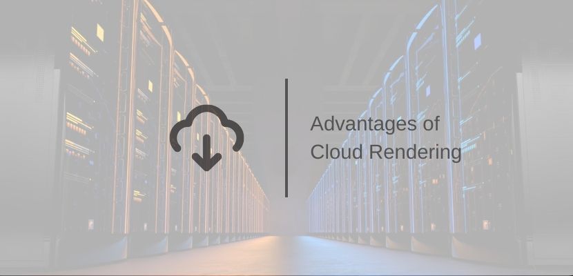 Advantages of cloud rendering