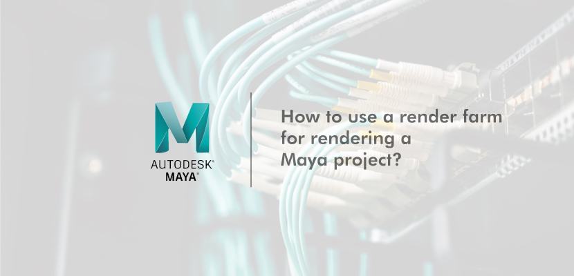  Image with the article title; How to render a Maya project with a render farm