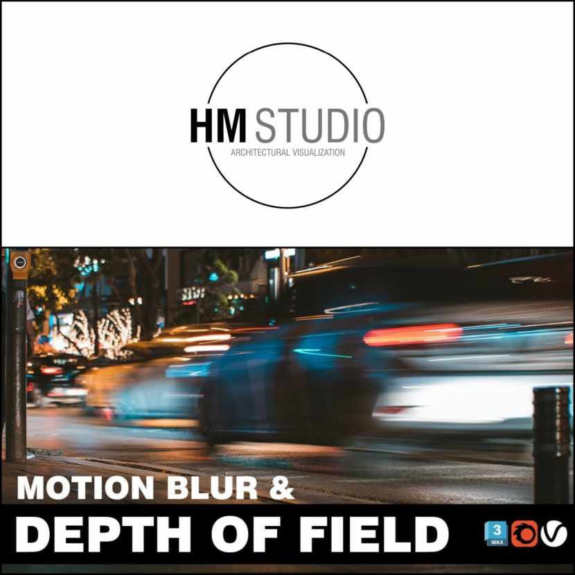 HM Studio - Master Motion Blur and Depth of Field in 3DS Max